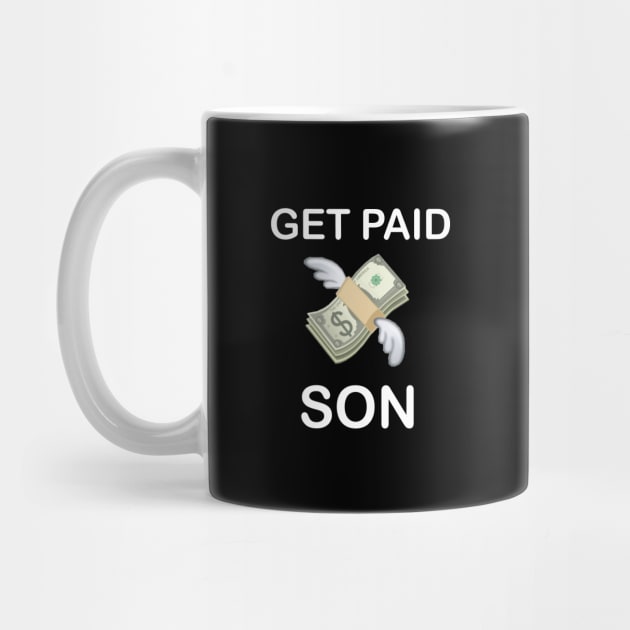 get paid son money dollar bills by creativitythings 